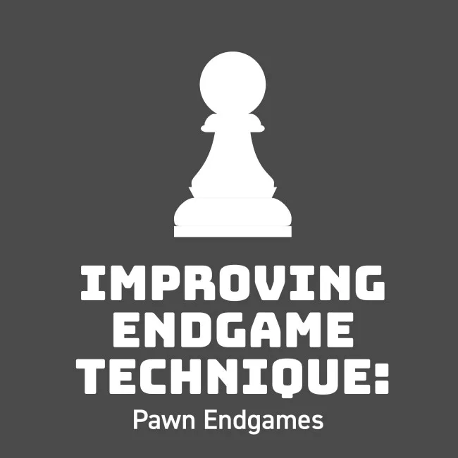 Improving the Endgame Technique: (pawn endgames)